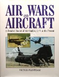 Air Wars and Aircraft - A Detailed Record of Air Combat, 1945 to the Present by FLINTHAM, Victor